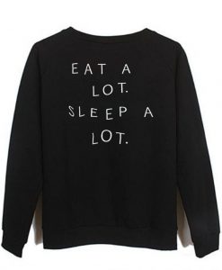 Eat a lot sleep a lot Sweatshirt