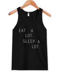 eat a lot sleep a lot Tank Top
