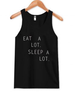 eat a lot sleep a lot Tank Top