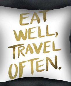 eat well travel often pillow case