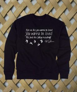 ed sheeran kiss me sweatshirt