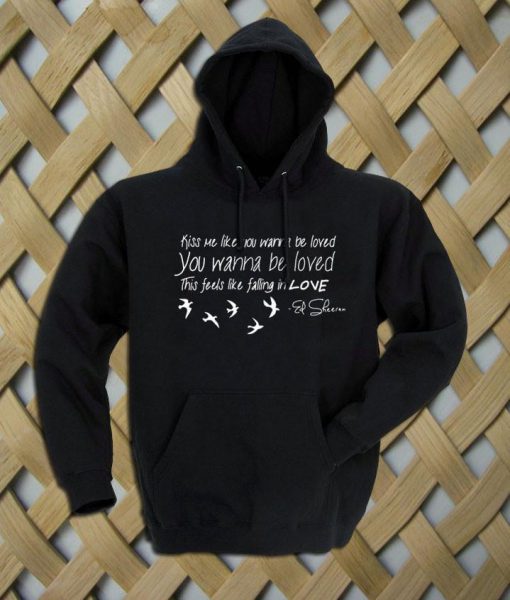 ed sheeran kiss me Hoodie