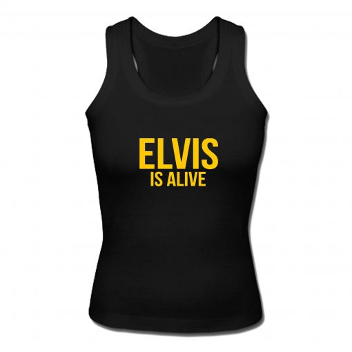 elvis is alive tanktop