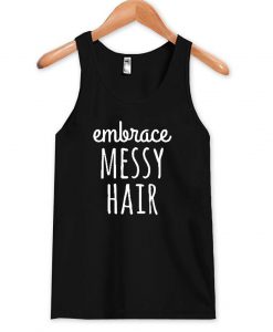 embrace messy hair tanktop