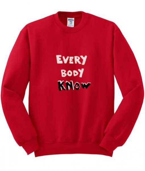 everybody know sweatshirt