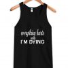 everything hurts tanktop