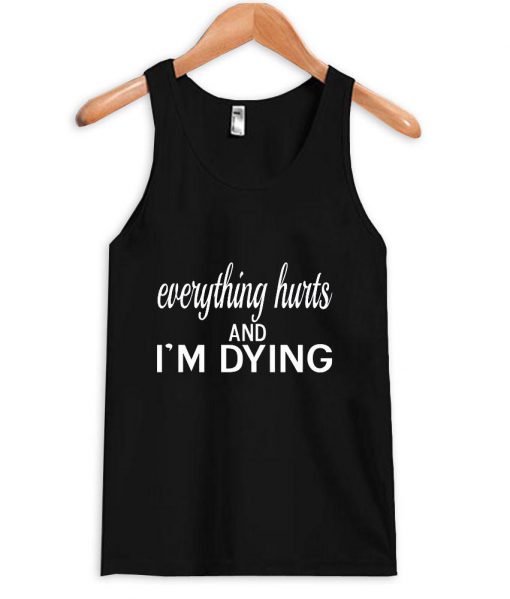 everything hurts tanktop