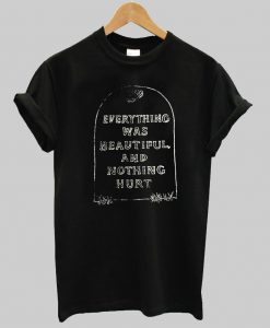 everything was beautiful T shirt