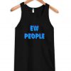 ew people tanktop