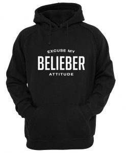 excuse my belieber attitude hoodie