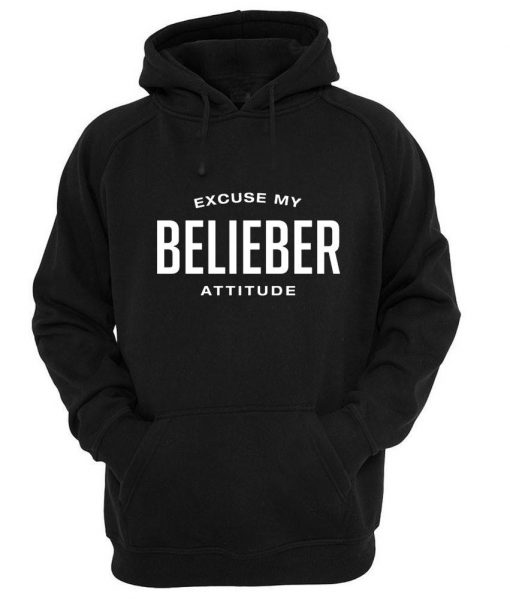 excuse my belieber attitude hoodie