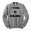 exercise vs extra fries sweatshirt