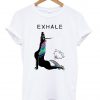 exhale tshirt