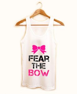 fear the bow tank top