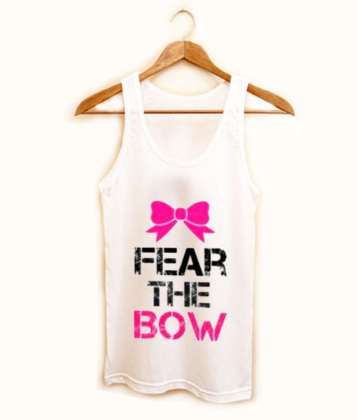 fear the bow tank top