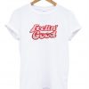 feelin good t shirt