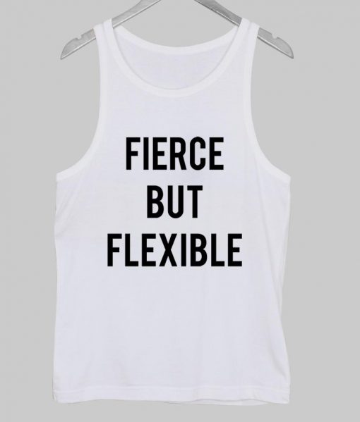 fierce but flexible Tank Top