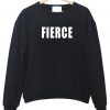 fierce sweatshirt