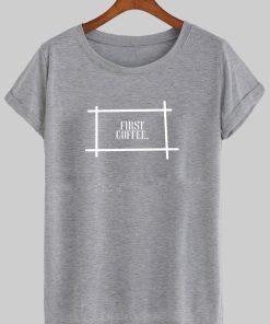 first coffee tshirt