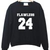 flawless 24  sweatshirt