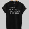 flower in my hair T shirt