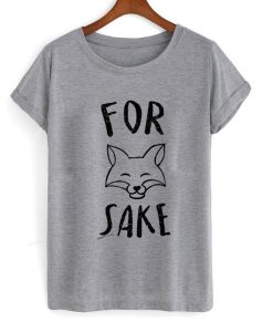 for sake tshirt