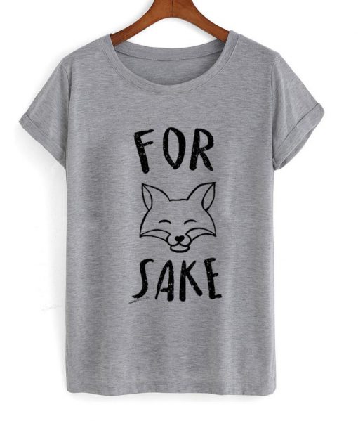 for sake tshirt