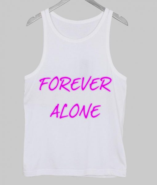 forever alone tanktop