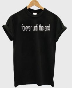 forever until tshirt