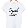 fresh love shirt