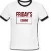 friday's coming ring tshirt