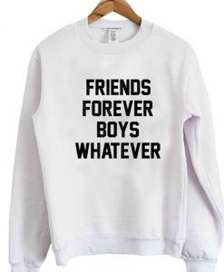 friends forever boys whatever sweatshirt