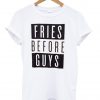 fries before guys 2 T shirt