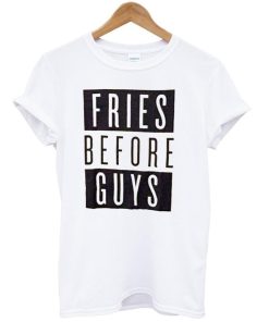 fries before guys 2 T shirt