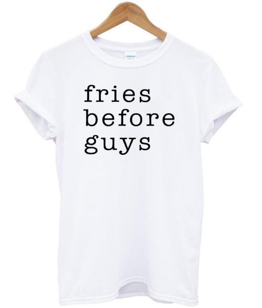 fries before tshirt