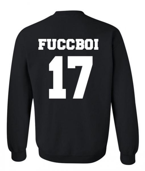 fuccboi 17 sweatshirt back