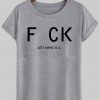 fuck all i need is u T shirt