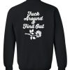 fuck around sweatshirt back