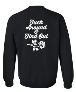 fuck around sweatshirt back