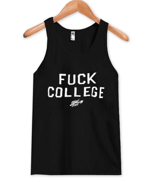 fuck college tanktop