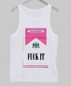 fuck it Tank Top