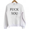 fuck you sweatshirt