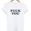 fuck you T shirt