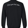 fuck your bad vibes sweatshirt back