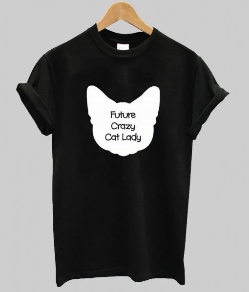 future crazy cat  lady T shirt