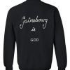 gainsbourg is god sweatshirt