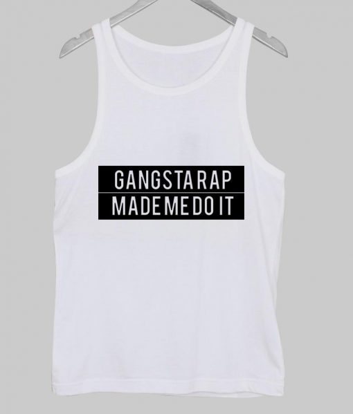 gangsta rap made me do it Tank Top