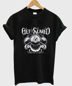 get scared T shirt