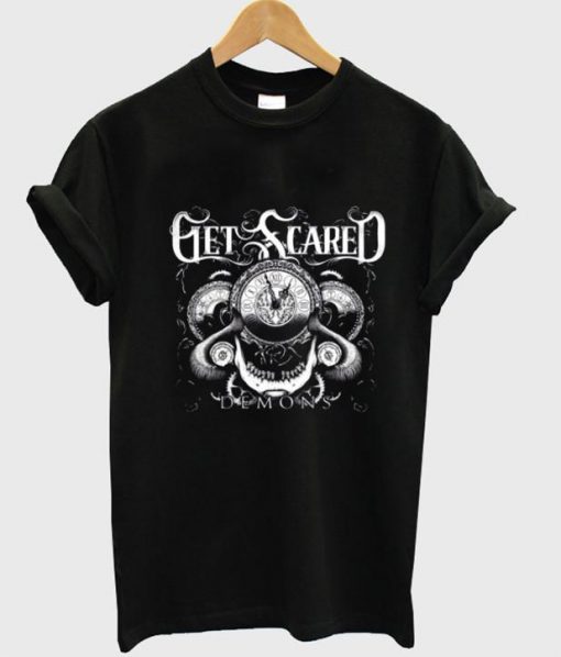 get scared T shirt