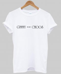 gimmy more choos T shirt